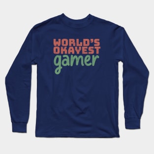 World's Okayest Gamer Long Sleeve T-Shirt